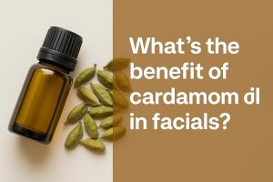 What’s the benefit of cardamom oil in facials?