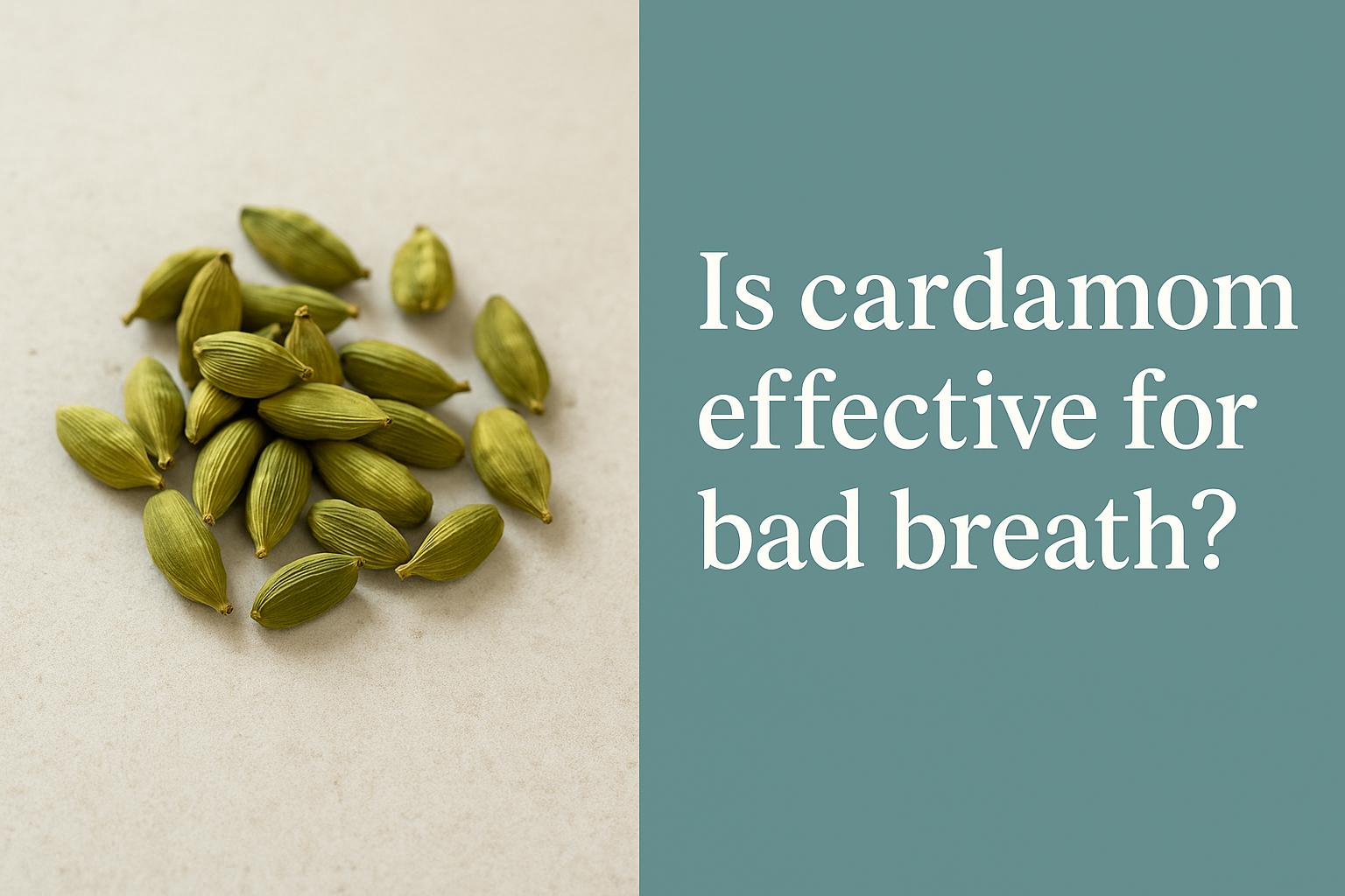 Is cardamom effective for bad breath?