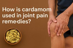 How is cardamom used in joint pain remedies?