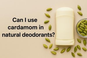 Can I use cardamom in natural deodorants?