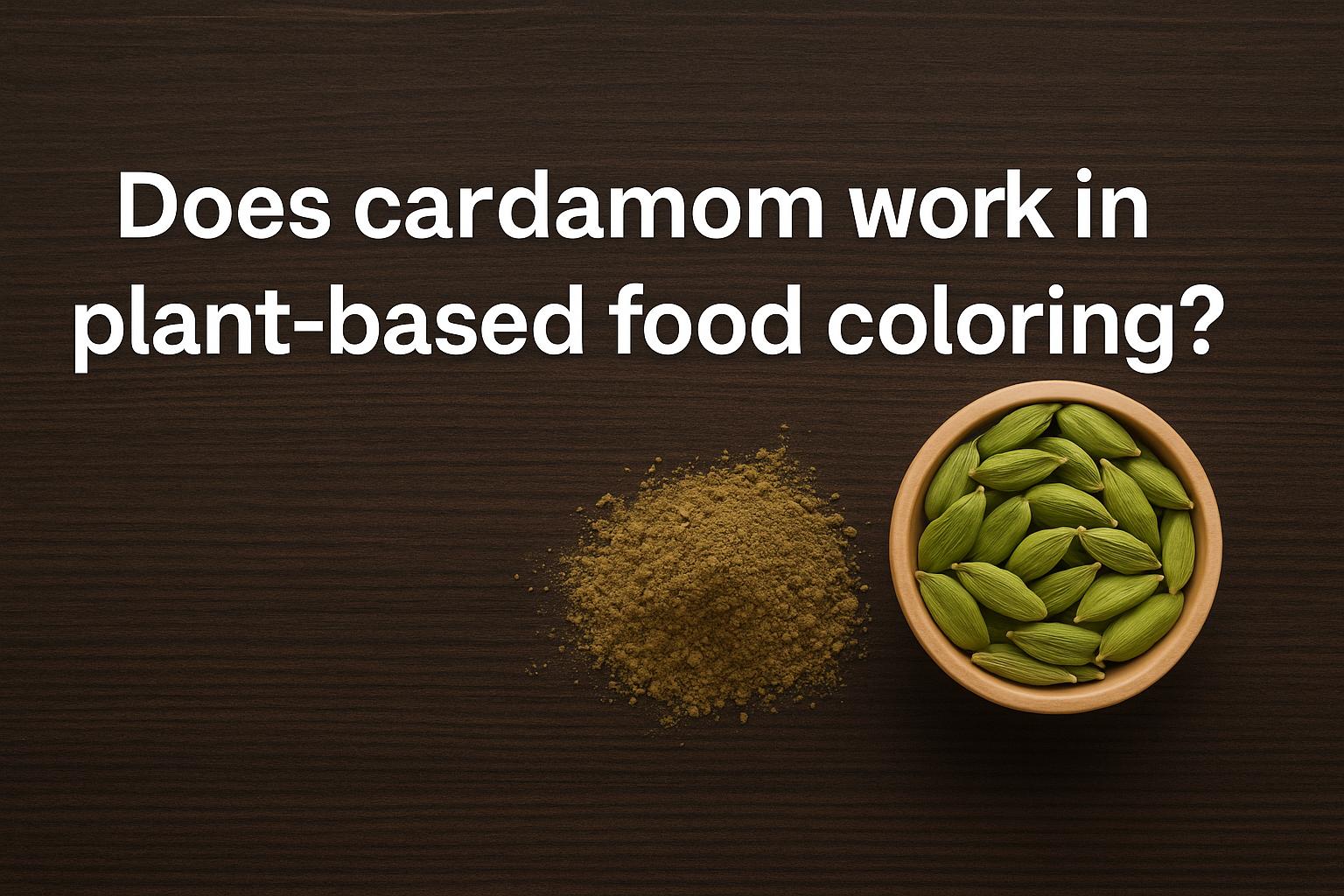 Does cardamom work in plant-based food coloring?