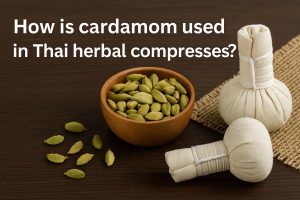 How is cardamom used in Thai herbal compresses?