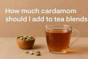 How much cardamom should I add to tea blends?