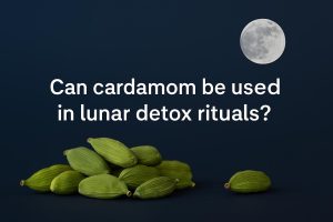 Can cardamom be used in lunar detox rituals?