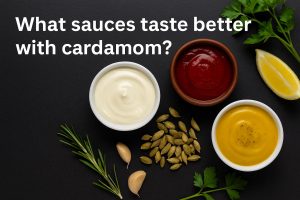 What sauces taste better with cardamom?